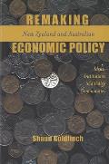 Remaking New Zealand and Australian Economic Policy: Ideas, Institutions and Policy Communities