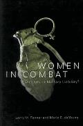 Women in Combat: Civic Duty or Military Liability?
