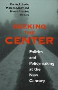 Seeking the Center: Politics and Policymaking at the New Century
