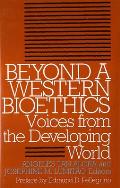Beyond a Western Bioethics:: Voices from the Developing World