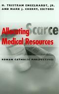 Allocating Scarce Medical Resources: Roman Catholic Perspectives