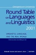 Georgetown University Round Table on Languages and Linguistics Gurt 2001: Linguistics, Language, and the Real World: Discourse and Beyond