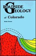 Roadside Geology Of Colorado 1st Edition