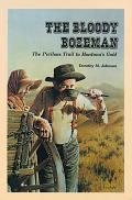 Bloody Bozeman The Perilous Trail to Montanas Gold