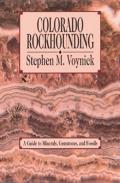 Colorado Rockhounding A Guide To Minerals Gem