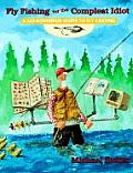 Fly Fishing for the Compleat Idiot A No Nonsense Guide to Fly Casting