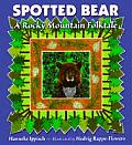 Spotted Bear A Rocky Mountain Folktale