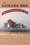 Arikara War The First Plains Indian War 1823