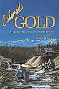 Colorado Gold: From the Pike's Peak Rush to the Present