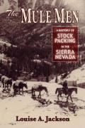 Mule Men A History of Stock Packing in the Sierra Nevada