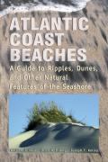 Atlantic Coast Beaches A Guide to Ripples Dunes & Other Natural Features of the Seashore