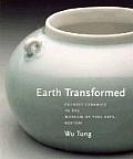 Earth Transformed Chinese Ceramics in the Museum of Fine Arts Boston