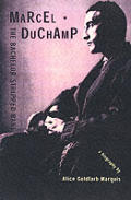 Marcel Duchamp: The Bachelor Stripped Bare: A Biography