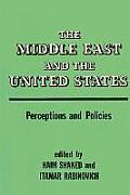The Middle East and the United States: Images, Perceptions and Policies