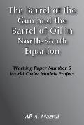 The Barrel of the Gun and the Barrel of Oil in the North-South Equation
