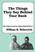 The Things They Say Behind Your Back: Stereotypes and the Myths Behind Them