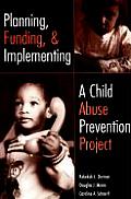 Planning Funding & Implementing a Child Abuse Protection Project