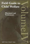 Field Guide To Child Welfare Volume 4 Placement & Perma