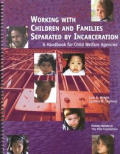 Working with Children & Families Separated by Incarceration A Handbook for Child Welfare Agencies