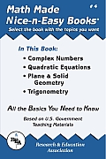 Math Made Nice & Easy #4: Complex Numbers Quadratic Equations, Plane & Solid Geometry, Trigonometry