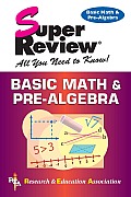 Basic Math & Pre Algebra Super Review REA