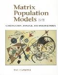 Matrix Population Models: Construction, Analysis, and Interpretation