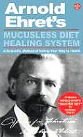 Mucusless Diet Healing System Master Key to Superior Health