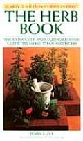 Herb Book The Complete & Authoritative Guide to More Than 500 Herbs