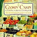Cookin Cajun Cooking School Cookbook Creole & Cajun Cuisine from the Heart of New Orleans