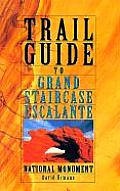 Trail Guide to Grand Staircase Escalante National Monument