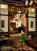 Inside Log Homes The Art & Spirit Of Hom