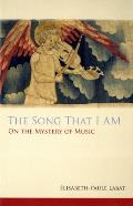 The Song That I Am: On the Mystery of Music Volume 40