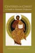 Centered on Christ: A Guide to Monastic Profession