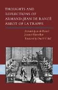 Thoughts and Reflections of Armand-Jean de Ranc?, Abbot of La Trappe