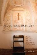 Reclaiming Humility: Four Studies in the Monastic Tradition Volume 255