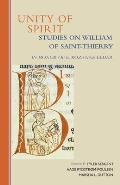 Unity of Spirit: Studies on William of Saint-Thierry in Honor of E. Rozanne Elder Volume 268