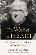 The Way of the Heart: The Spiritual Experience of Andr? Louf