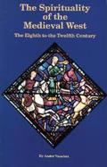 Spirituality of the Medieval West: The Eighth to the Twelfth Century
