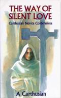 The Way of Silent Love: Carthusian Novice Conferences Volume 149