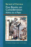 Five Books on Consideration: Advice to a Pope: Volume 37