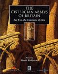 Cistercian Abbeys of Britain Far from the Concourse of Men