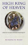 High King of Heaven: Aspects of Early English Spirituality Volume 181