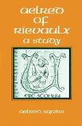 Aelred of Rievaulx: A Study Volume 50