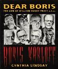 Dear Boris: The Life of William Henry Pratt a.k.a. Boris Karloff