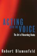 Acting with the Voice The Art of Recording Books