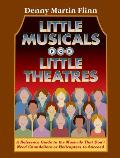 Little Musicals for Little Theatres A Reference Guide to the Musicals That Dont Need Chandeliers or Helicopters to Succeed