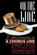 On the Line: The Creation of A Chorus Line