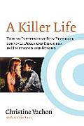 Killer Life How an Independent Film Producer Survives Deals & Disasters in Hollywood & Beyond