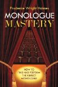 Monologue Mastery How To Find & Perform The Perfect Monologue