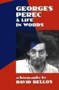 Georges Perec A Life In Words A Biograph